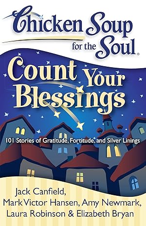 Seller image for Chicken Soup for the Soul: Count Your Blessings: 101 Stories of Gratitude, Fortitude, and Silver Linings for sale by Greenworld Books