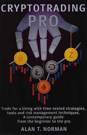 Seller image for CRYPTOTRADING PRO: Trade for a Living with Time-tested Strategies, Tools and Risk Management Techniques, Contemporary Guide from the Beginner to the Pro for sale by Zoom Books Company