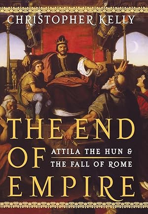Seller image for The End of Empire: Attila the Hun and the Fall of Rome for sale by Zoom Books Company
