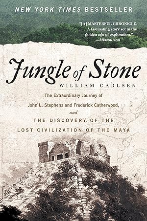 Seller image for Jungle of Stone: The Extraordinary Journey of John L. Stephens and Frederick Catherwood, and the Discovery of the Lost Civilization of the Maya for sale by Goodwill Southern California