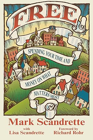 Imagen del vendedor de Free: Spending Your Time and Money on What Matters Most a la venta por Greenworld Books