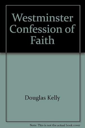 Seller image for The Westminster Confession of Faith: An Authentic Modern Version for sale by Books for Life