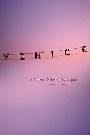 Immagine del venditore per Venice: A Contested Bohemia in Los Angeles venduto da Goodwill Southern California