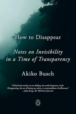 Seller image for How to Disappear: Notes on Invisibility in a Time of Transparency for sale by Greenworld Books