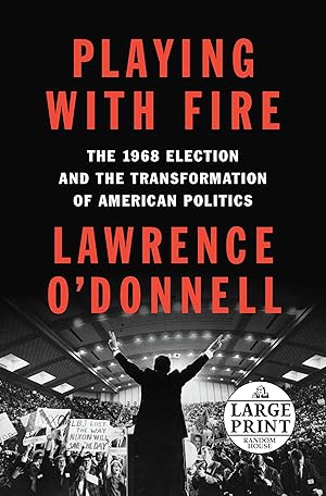 Bild des Verk�ufers f�r Playing with Fire: The 1968 Election and the Transformation of American Politics zum Verkauf von -OnTimeBooks-