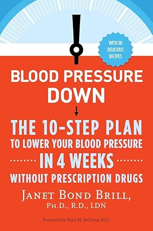 Imagen del vendedor de Blood Pressure Down: The 10-Step Plan to Lower Your Blood Pressure in 4 Weeks--Without Prescription Drugs a la venta por Books for Life