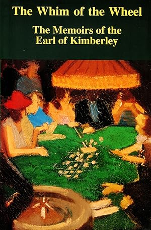 Imagen del vendedor de The Whim Of The Wheel : The Memoirs Of The Earl Of Kimberley : SIGNED COPY : que vende Sapphire Books