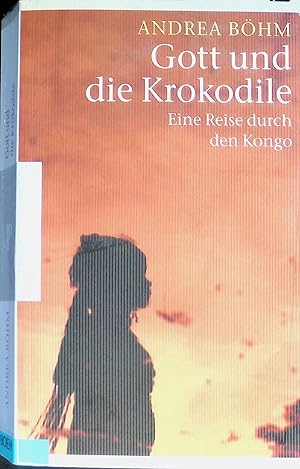 Bild des Verk�ufers f�r Gott und die Krokodile : Eine Reise durch den Kongo. zum Verkauf von books4less (Versandantiquariat Petra Gros GmbH & Co. KG)