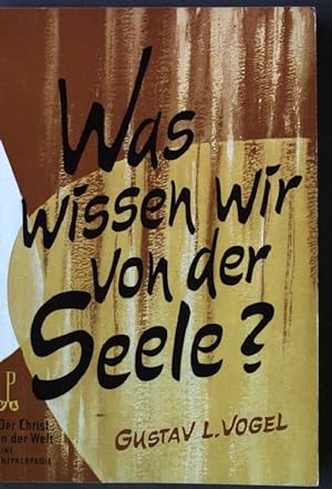 Imagen del vendedor de Was wissen wir von der Seele? Der Christ in der Welt Reihe I ; Band 2; a la venta por books4less (Versandantiquariat Petra Gros GmbH & Co. KG)