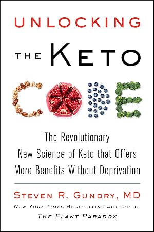 Seller image for Unlocking the Keto Code: The Revolutionary New Science of Keto That Offers More Benefits Without Deprivation �" A Practical Wellness Book with Fat Burning Recipes (The Plant Paradox, 7) for sale by Greenworld Books