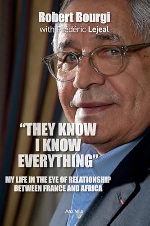 Image du vendeur pour "They Know I Know Everything": My Life in the Eye of Relationship Between France and Africa mis en vente par WeBuyBooks