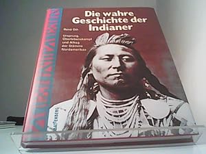 Von der Verkäuferin bzw. dem Verkäufer bereitgestelltes Bild für Die wahre Geschichte der Indianer : Ursprung, Überlebenskampf und Alltag der Stämme Nordamerikas. zum Verkauf durch Eichhorn GmbH