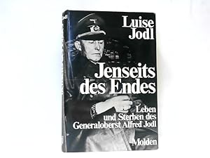 Bild des Verk�ufers f�r Jenseits des Endes - Leben und Sterben des Generaloberst Alfred Jodl. zum Verkauf von Antiquariat Ehbrecht - Preis inkl. MwSt.