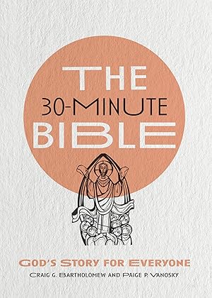 Seller image for The 30-Minute Bible: God's Story for Everyone for sale by Big River Books