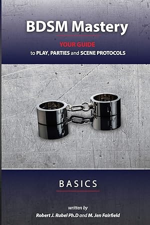 Bild des Verk�ufers f�r BDSM Mastery - Basics: your guide to play, parties, and scene protocols zum Verkauf von Goodwill Books