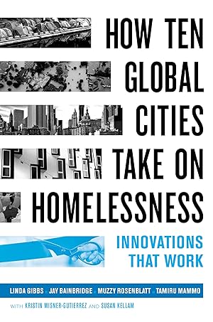 Seller image for How Ten Global Cities Take On Homelessness: Innovations That Work for sale by Goodwill of Silicon Valley