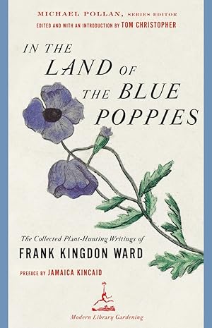 Seller image for In the Land of the Blue Poppies: The Collected Plant-Hunting Writings of Frank Kingdon Ward (Modern Library Gardening) for sale by Goodwill Books