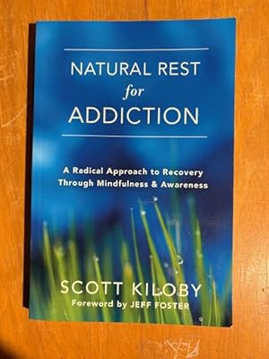 Natural Rest for Addiction: A Radical Approach to Recovery Through Mindfulness and Awareness
