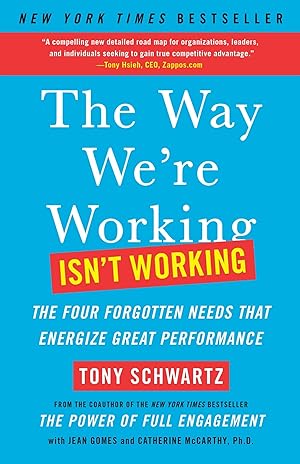 Seller image for The Way We're Working Isn't Working: The Four Forgotten Needs That Energize Great Performance for sale by The Happy Book Stack