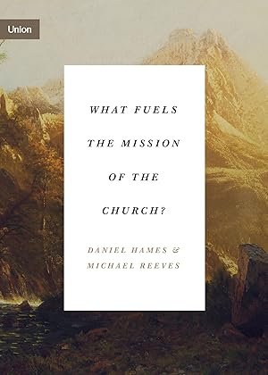 Seller image for What Fuels the Mission of the Church? (Union) for sale by The Happy Book Stack