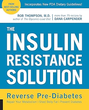 Immagine del venditore per The Insulin Resistance Solution: Reverse Pre-Diabetes, Repair Your Metabolism, Shed Belly Fat, and Prevent Diabetes - with more than 75 recipes by Dana Carpender venduto da Goodwill Books