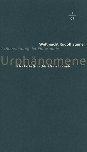 Bild des Verk�ufers f�r Urph�nomene. Denkschriften f�r Hinschaudende. Weltmacht Rudolf Steiner / �berwindung der Philosophie zum Verkauf von Buchhandlung Loken-Books