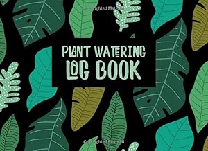 Immagine del venditore per Plant Watering Log Book: Calendar Templates to Keep Track and Schedule Watering Times for Indoor Plants, 8 x 6 venduto da Goodwill Books