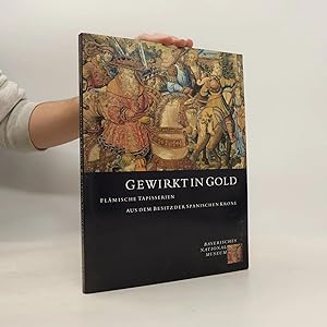 Bild des Verk�ufers f�r Gewirkt in Gold: flamische Tapisserien aus dem Besitz der Spanischen Krone zum Verkauf von Bookbot