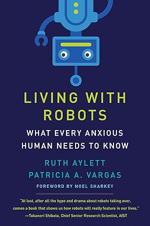 Seller image for Living with Robots: What Every Anxious Human Needs to Know for sale by Big River Books