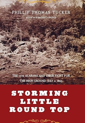 Immagine del venditore per Storming Little Round Top: The 15th Alabama And Their Fight For The High Ground, July 2, 1863 venduto da Bay State Book Company