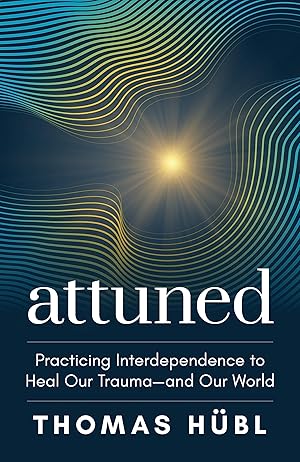 Bild des Verk�ufers f�r Attuned: Practicing Interdependence to Heal Our Trauma�and Our World zum Verkauf von Bay State Book Company