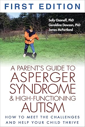 Imagen del vendedor de A Parent's Guide to Asperger Syndrome and High-Functioning Autism: How to Meet the Challenges and Help Your Child Thrive a la venta por Greenworld Books