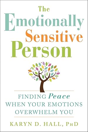 Imagen del vendedor de The Emotionally Sensitive Person: Finding Peace When Your Emotions Overwhelm You a la venta por Bay State Book Company