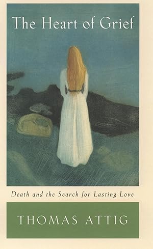 Seller image for The Heart of Grief: Death and the Search for Lasting Love for sale by Bay State Book Company