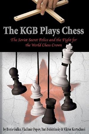 Seller image for The KGB Plays Chess: The Soviet Secret Police and the Fight for the World Chess Crown for sale by Bay State Book Company