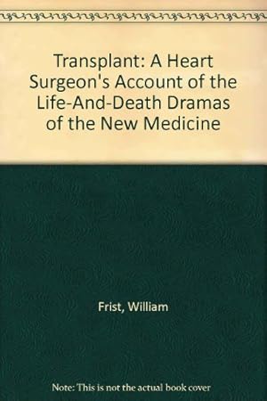 Seller image for Transplant: A Heart Surgeon's Account of the Life-And-Death Dramas of the New Medicine for sale by Bay State Book Company
