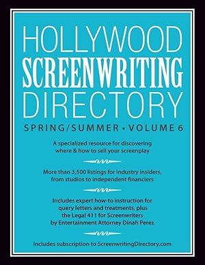 Seller image for Hollywood Screenwriting Directory Spring/Summer Volume 6: A Specialized Resource for Discovering Where & How to Sell Your Screenplay for sale by Bay State Book Company