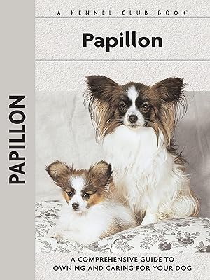 Seller image for Papillon: A Comprehensive Guide to Owning and Caring For Your Dog (CompanionHouse Books) Raising and Training a Papillon Puppy, with Breed History, Characteristics, and Dog Care Tips for sale by Greenworld Books