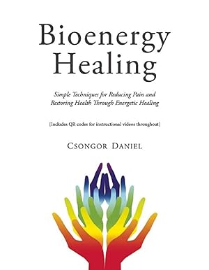 Seller image for Bioenergy Healing: Simple Techniques for Reducing Pain and Restoring Health through Energetic Healing for sale by Greenworld Books