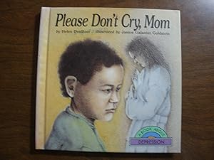 Imagen del vendedor de Please Don't Cry, Mom/a Book About Depression a la venta por Bay State Book Company