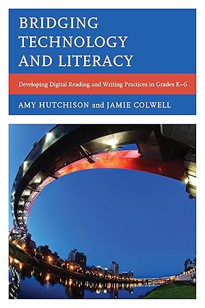Immagine del venditore per Bridging Technology and Literacy: Developing Digital Reading and Writing Practices in Grades K-6 venduto da Bay State Book Company