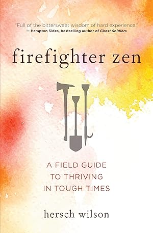 Imagen del vendedor de Firefighter Zen: A Field Guide to Thriving in Tough Times a la venta por Goodwill