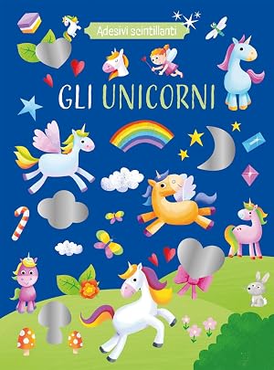 Immagine del venditore per Gli unicorni. Adesivi scintillanti. Ediz. a colori venduto da Rarewaves.com USA