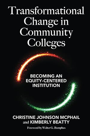 Immagine del venditore per Transformational Change in Community Colleges: Becoming an Equity-Centered Institution venduto da Bay State Book Company