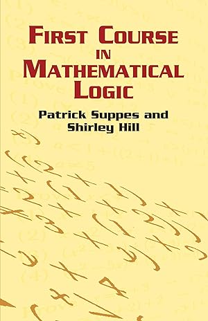Imagen del vendedor de First Course in Mathematical Logic (Dover Books on Mathematics) a la venta por Bay State Book Company