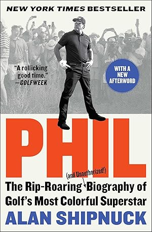 Immagine del venditore per Phil: The Rip-Roaring (and Unauthorized!) Biography of Golf's Most Colorful Superstar venduto da Bay State Book Company