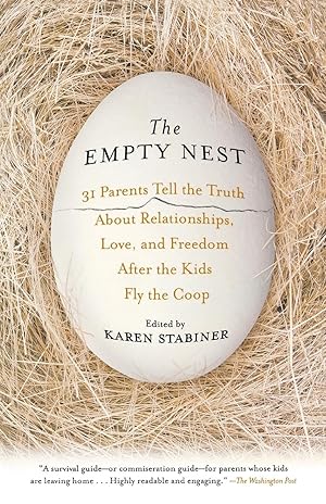 Immagine del venditore per The Empty Nest: 31 Parents Tell the Truth About Relationships, Love, and Freedom After the Kids Fly the Coop venduto da Greenworld Books
