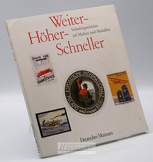Image du vendeur pour Weiter - h�her - schneller : Verkehrsgeschichte auf Marken u. Medaillen ; [Katalog zur Sonderausstellung im Dt. Museum vom 8. April - 30. Juni 1987]. mis en vente par S�dstadt Antiquariat