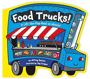 Bild des Verk�ufers f�r Food Trucks!: A Lift-the-Flap Meal on Wheels! zum Verkauf von Goodwill of Colorado