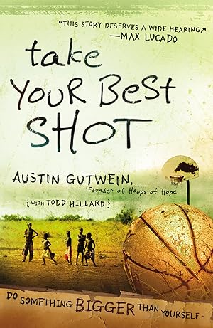 Imagen del vendedor de Take Your Best Shot: Do Something Bigger Than Yourself a la venta por Zoom Books Company